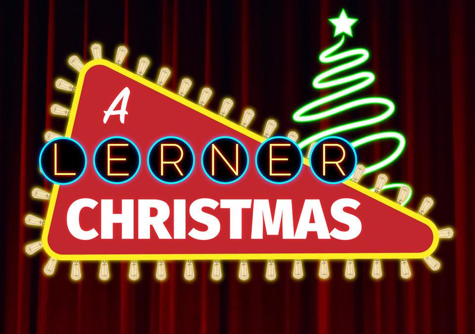 A Lerner Christmas | DEC 11-20